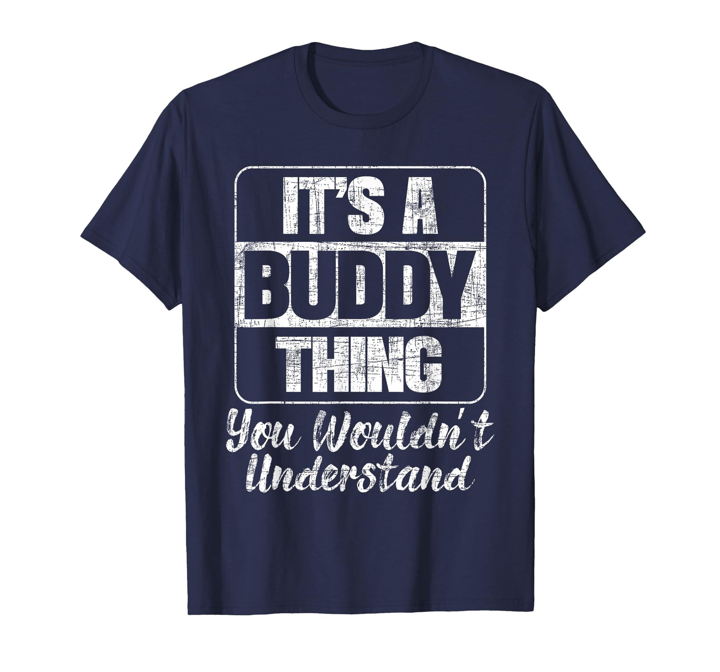 It's A Buddy Thing You Wouldn't Understand - Friend BFF T-Shirt