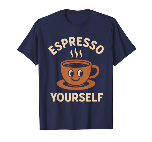 Espresso Yourself Funny Coffee Lovers Barista Latte Humor T-Shirt