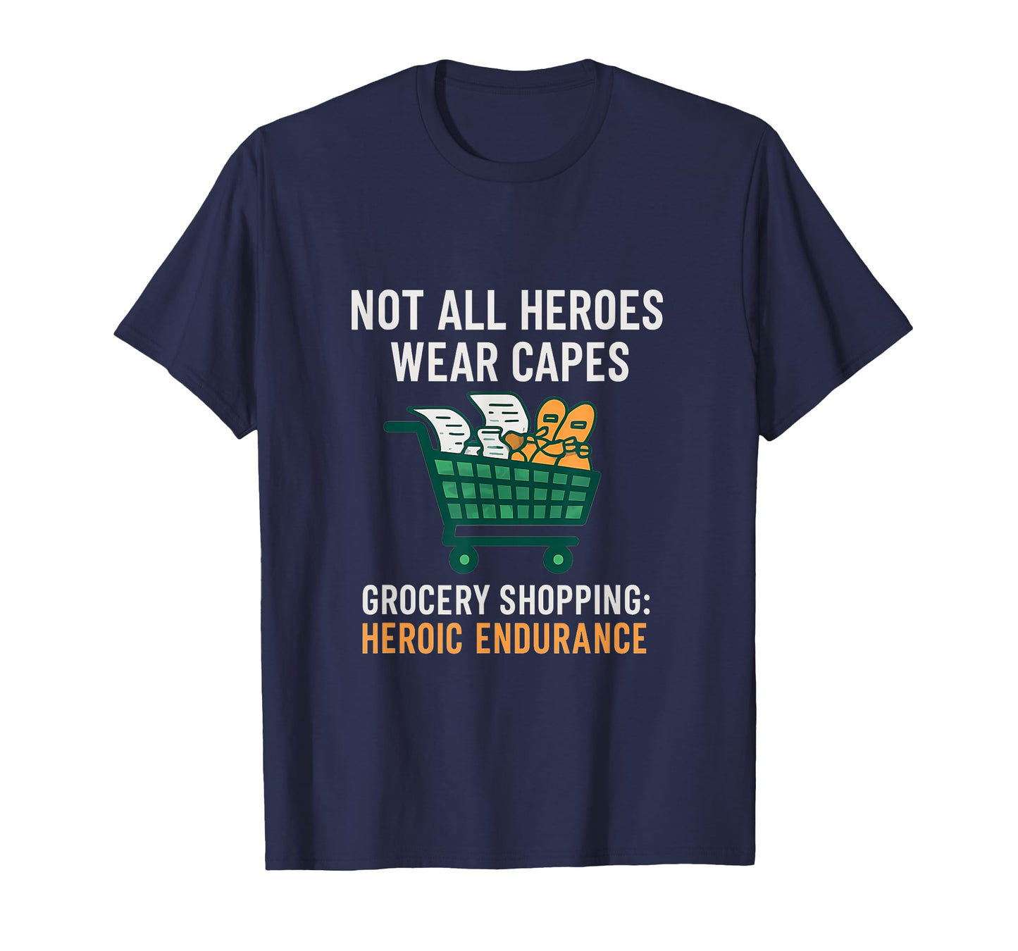 Not All Heroes Wear Capes Grocery Shopping Hero T-Shirt