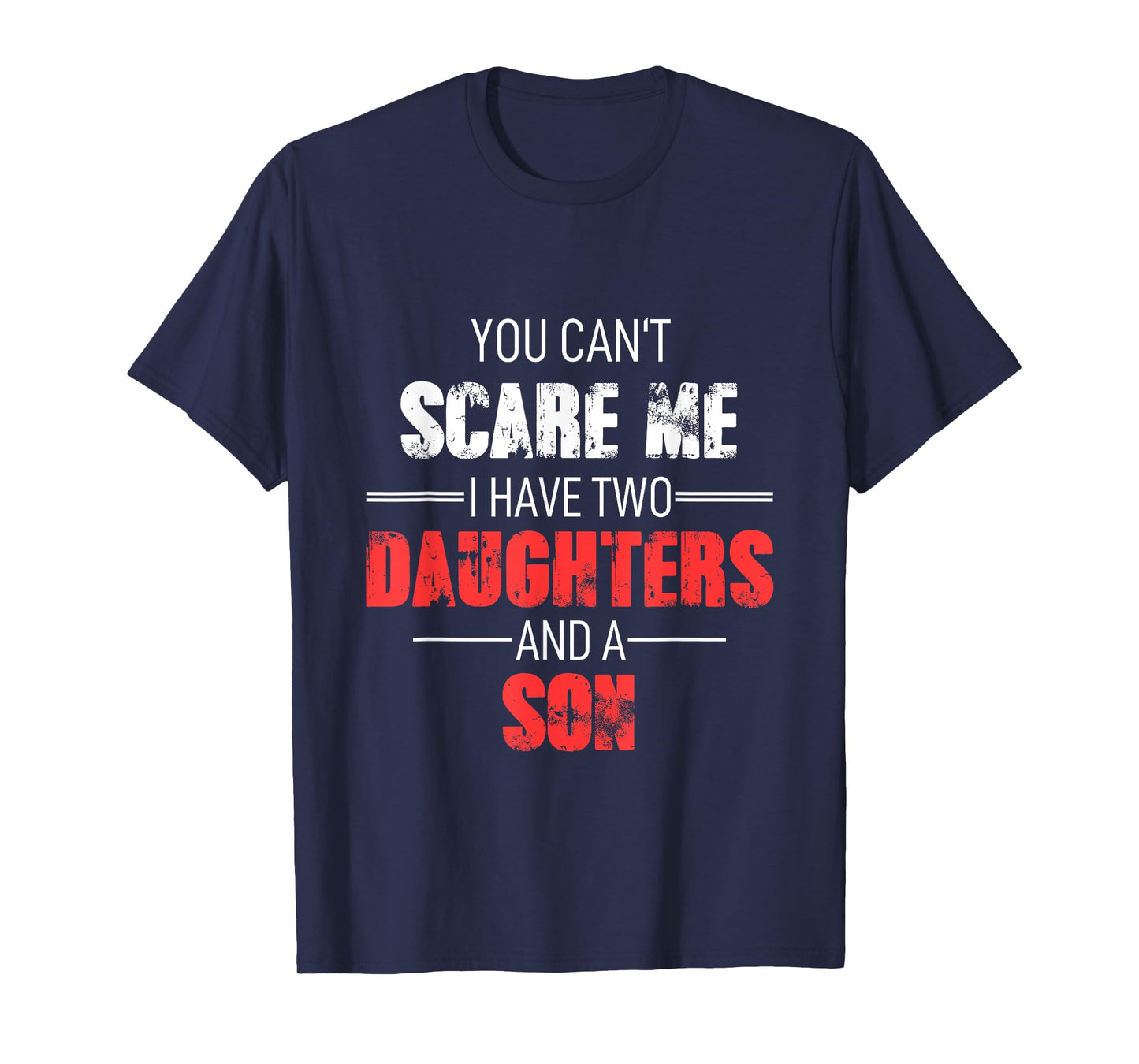 You Can´t Scare Me I Have 2 Daughters And A Son Adult T-Shirt