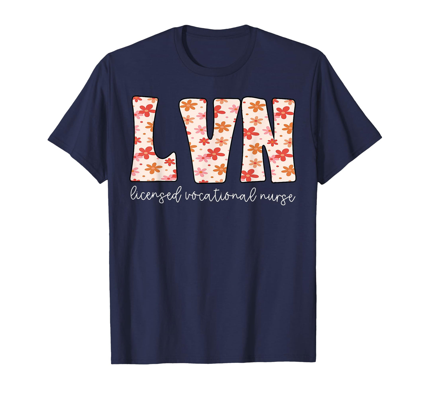 Daisy Floral Licensed Vocational Nurse LPN LVN Registered T-Shirt