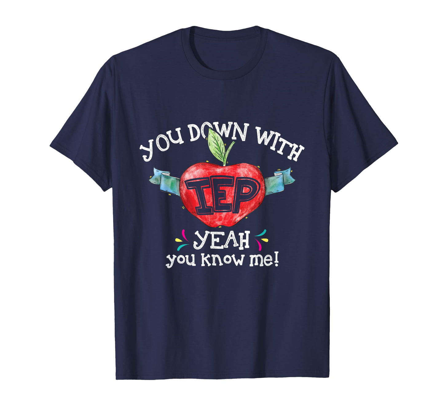 You Down With IEP Yeah You Know Me Special Education Teacher T-Shirt