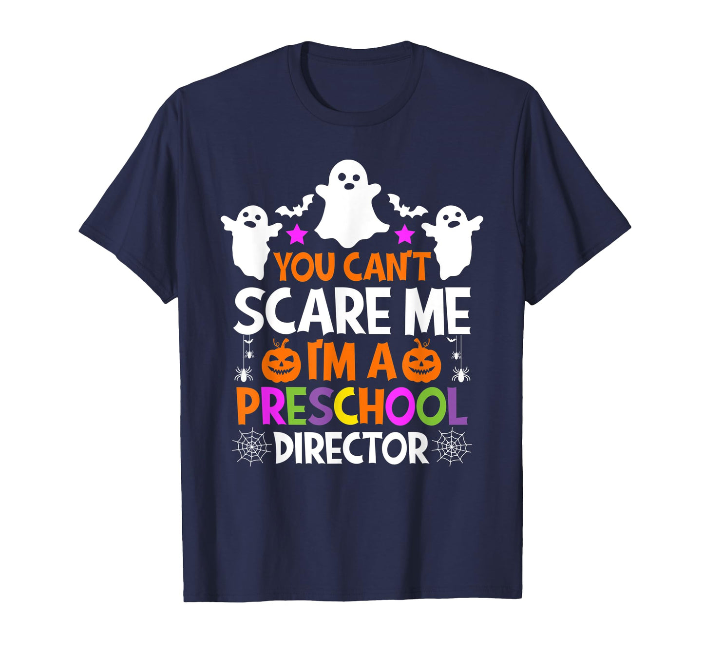 You Can't Scare Me I'm a Preschool Director Halloween Funny T-Shirt
