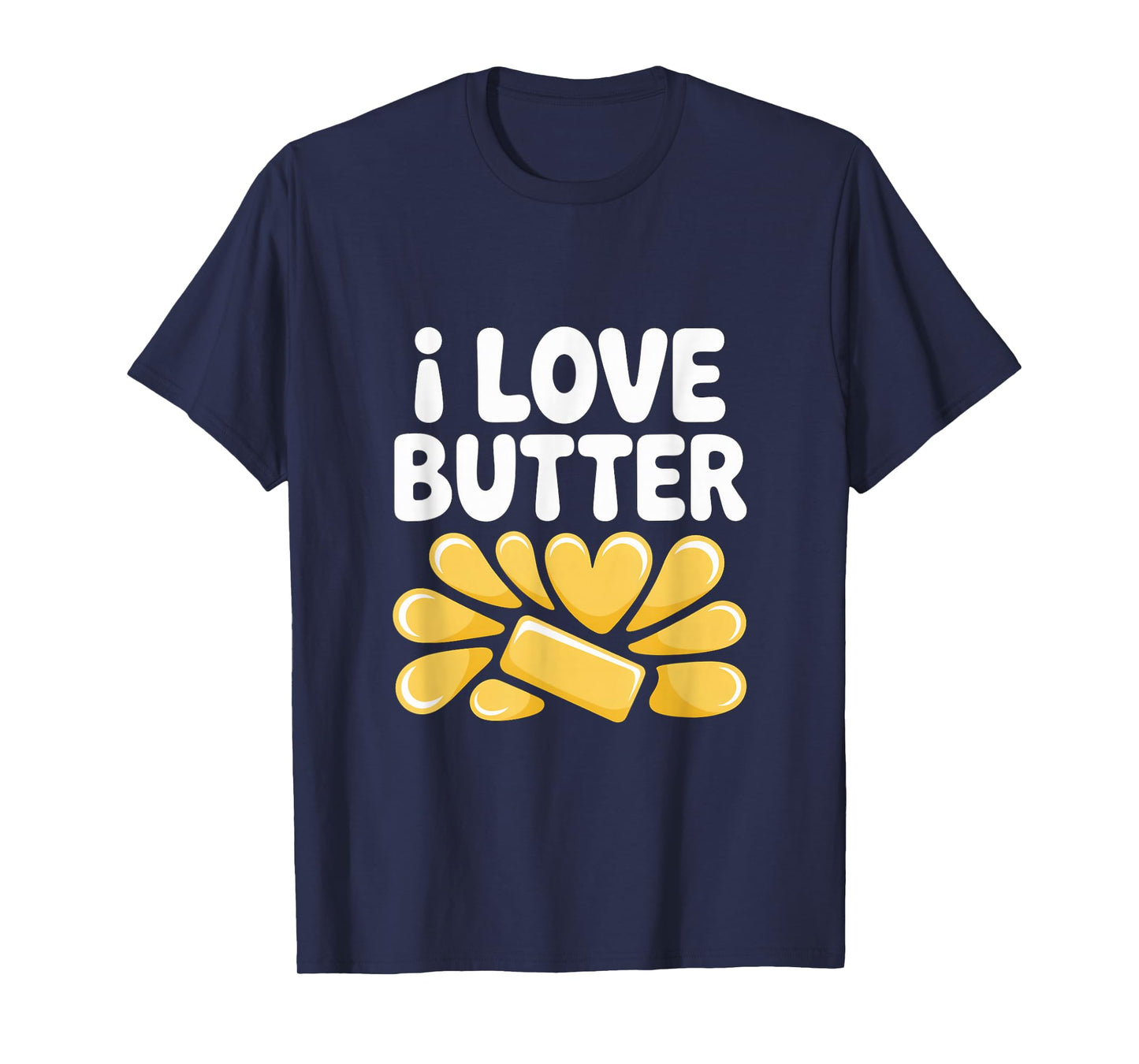 I Love Butter Spread Joyful Cooking T-Shirt