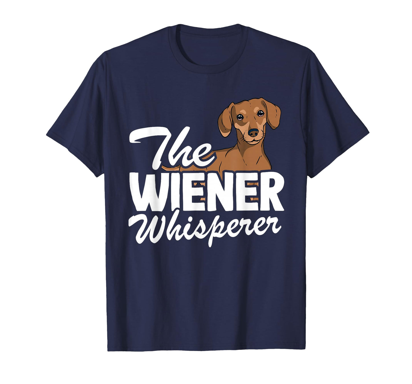 The Wiener Whisperer Doxie Dog Dad Funny Dachshund T-Shirt