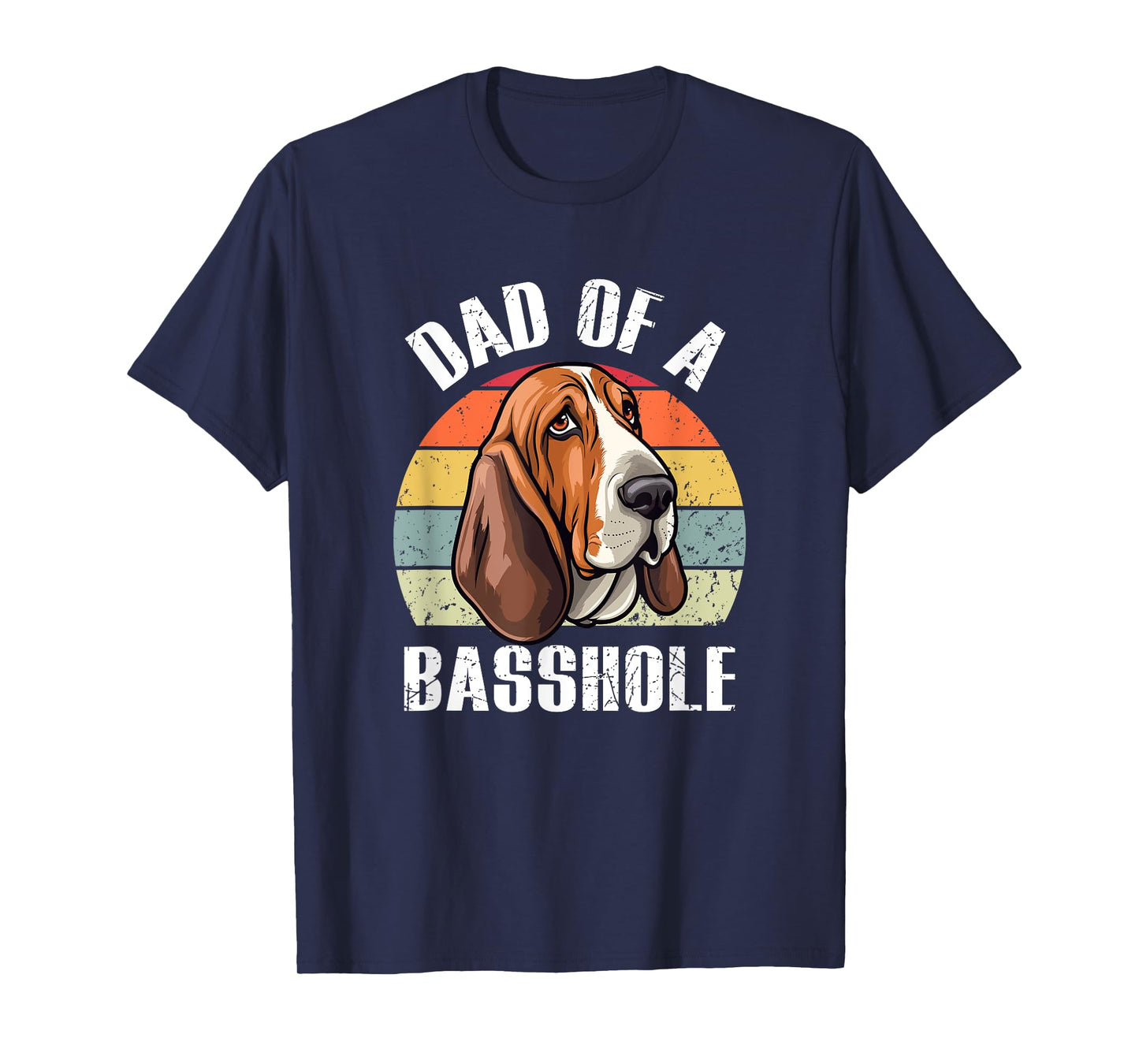 Dad Of A Basshole Basset Lover Basset Hound Dog Father & Dad T-Shirt for Men Women