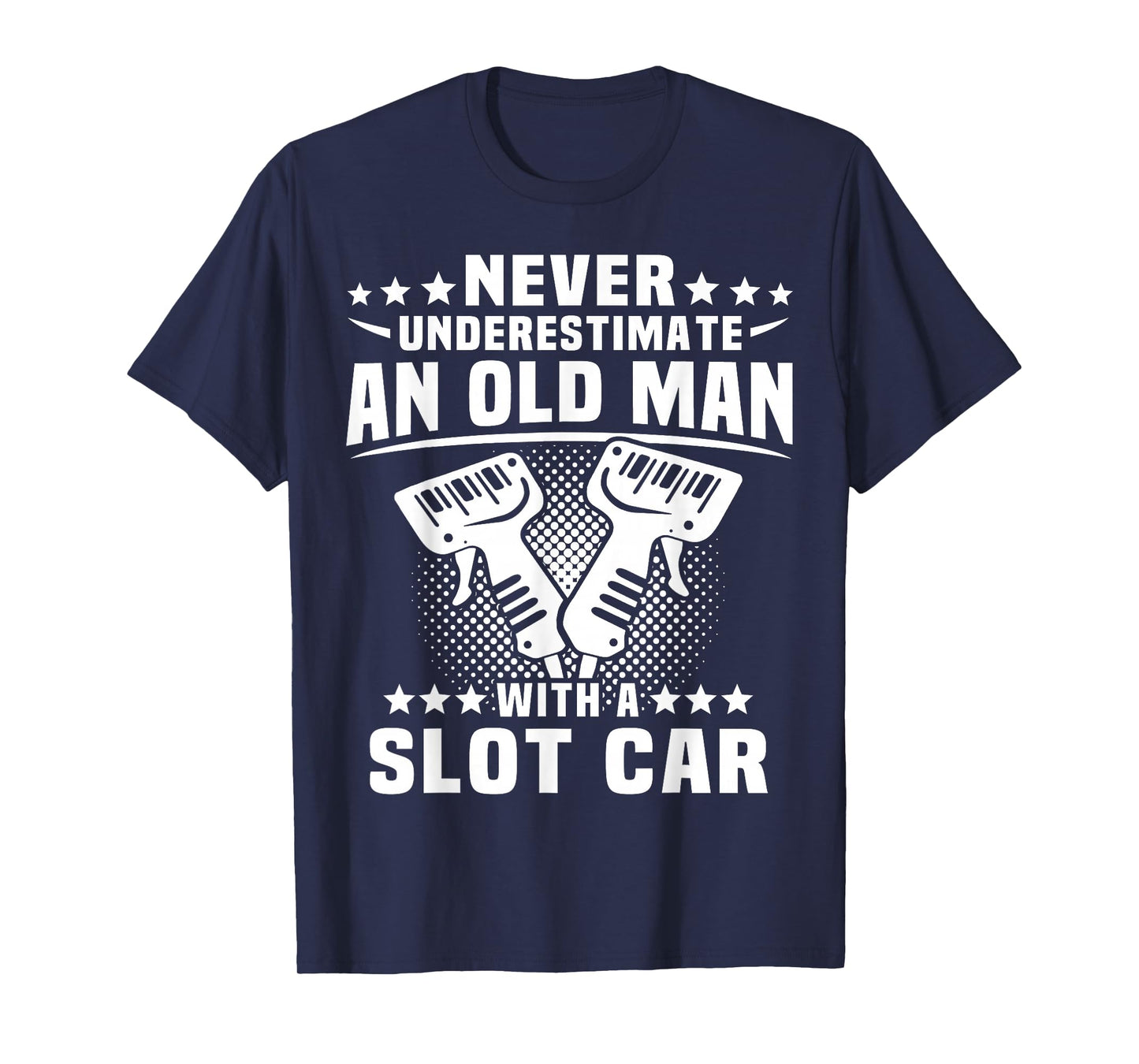 Slot Racing Underestimate Man Slot Car T-Shirt