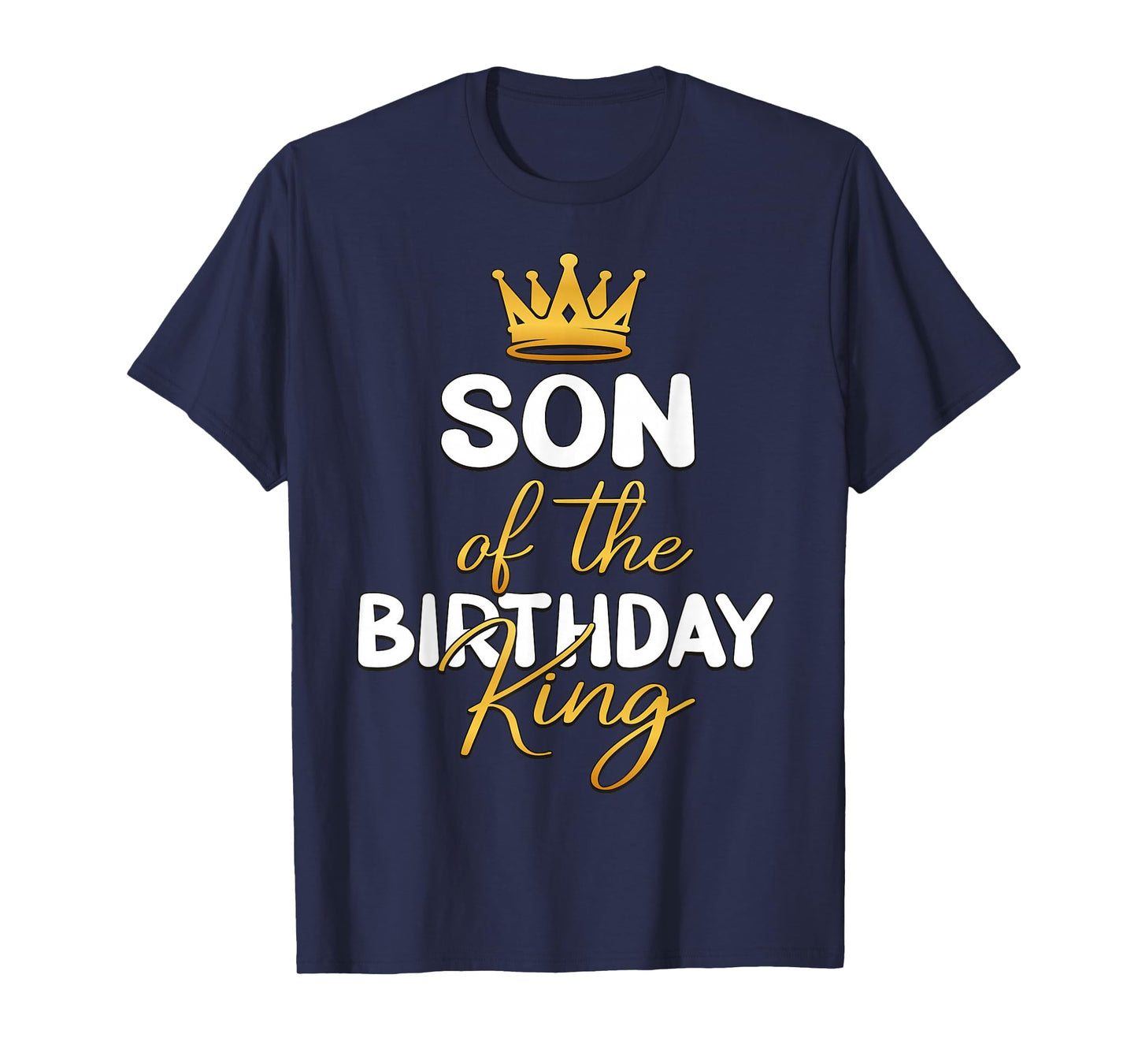Son of The Birthday King Bday Party Idea for Dad T-Shirt