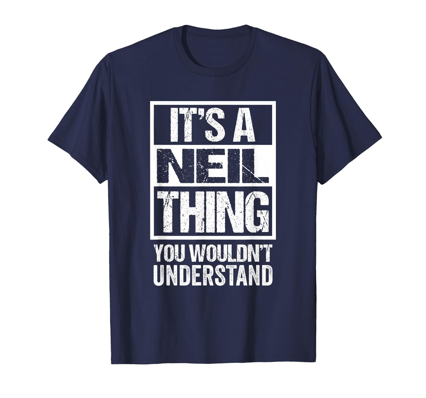 It's A Neil Thing You Wouldn't Understand - First Name T-Shirt