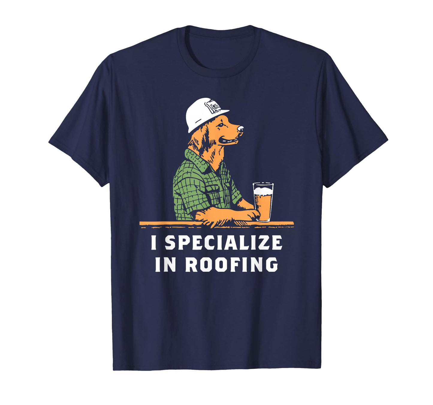 Funny Dog I Specialize in Roofing Men Women T-Shirt