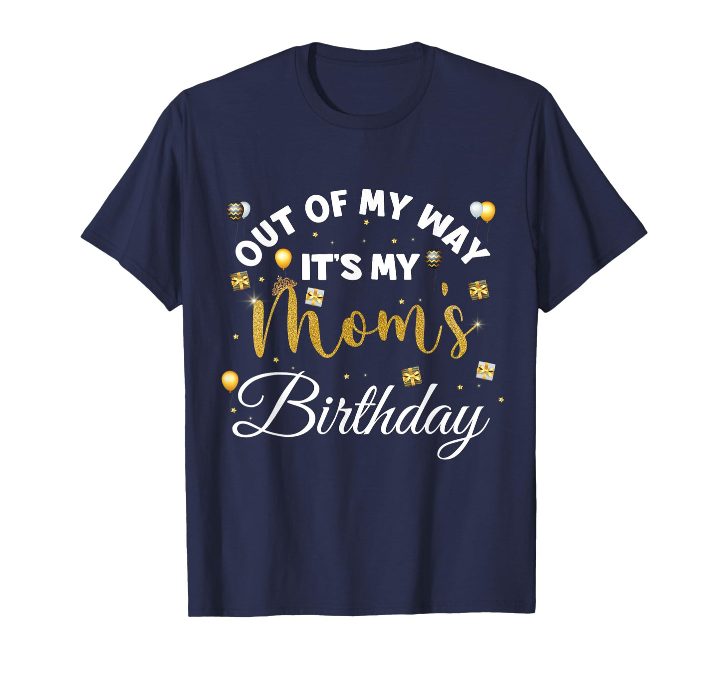 Mom birthday party out of my way it's my mom's birthday T-Shirt