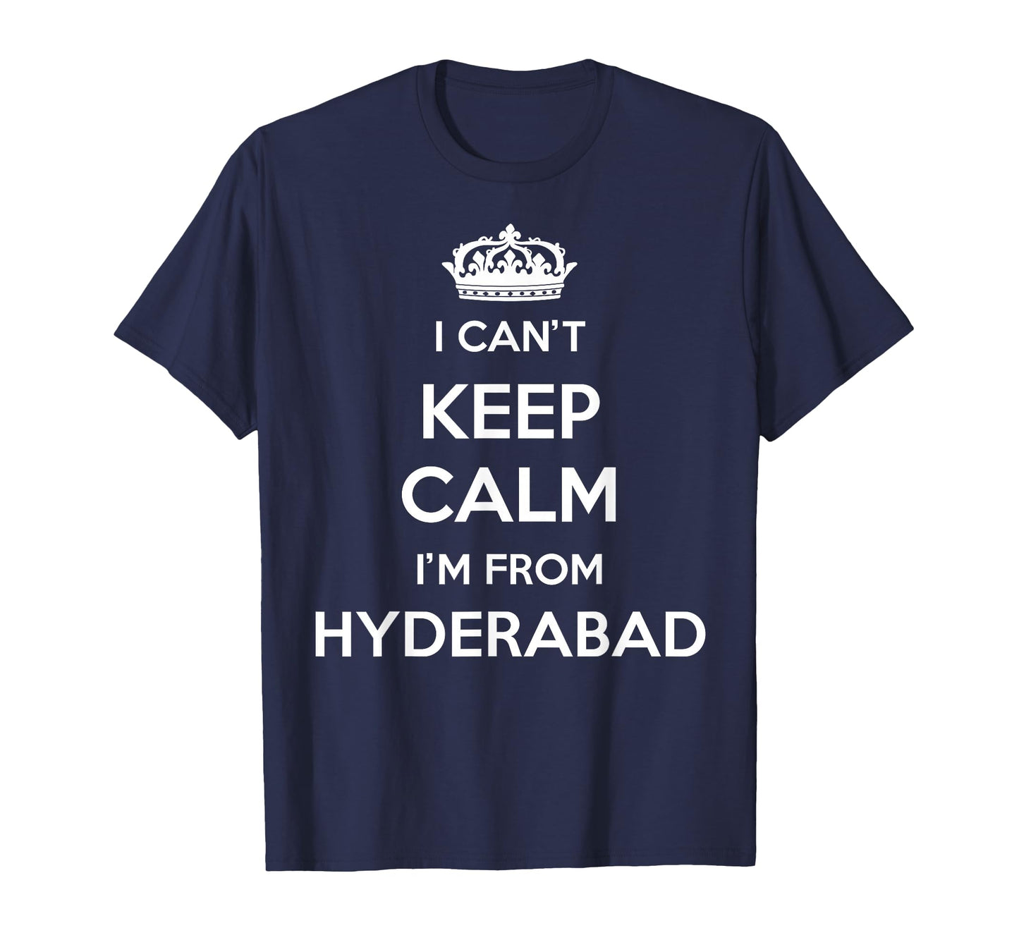 I Can't Keep Calm I'm From City Hyderabad T-Shirt
