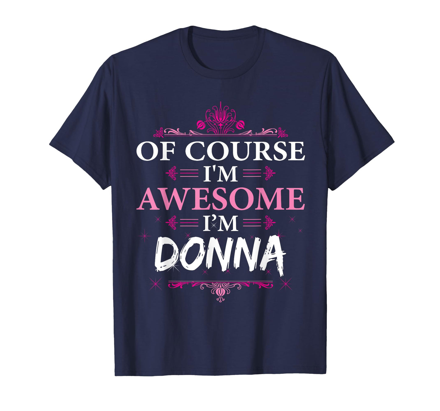 Of course I'm Awesome I'm Donna, Personal Name T Shirt T-Shirt