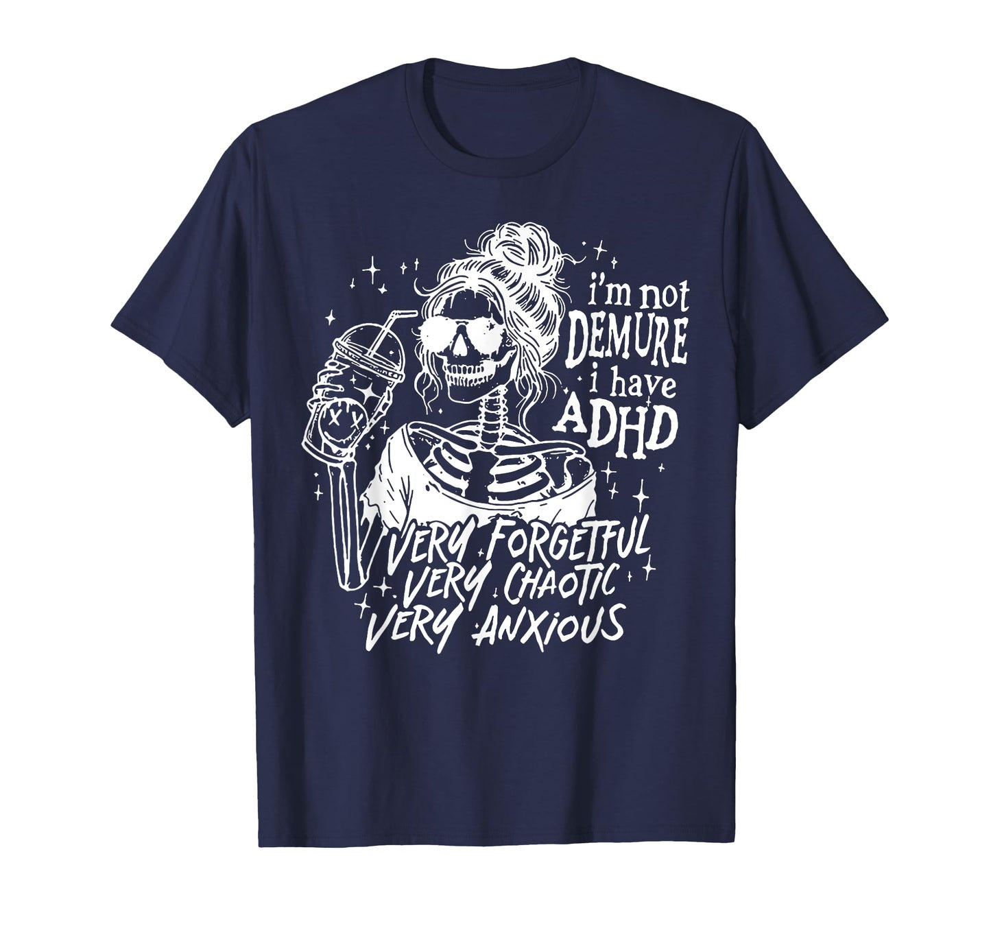 I'm Not Demure I Have ADHD Very Forgetful Very Chaotic T-Shirt