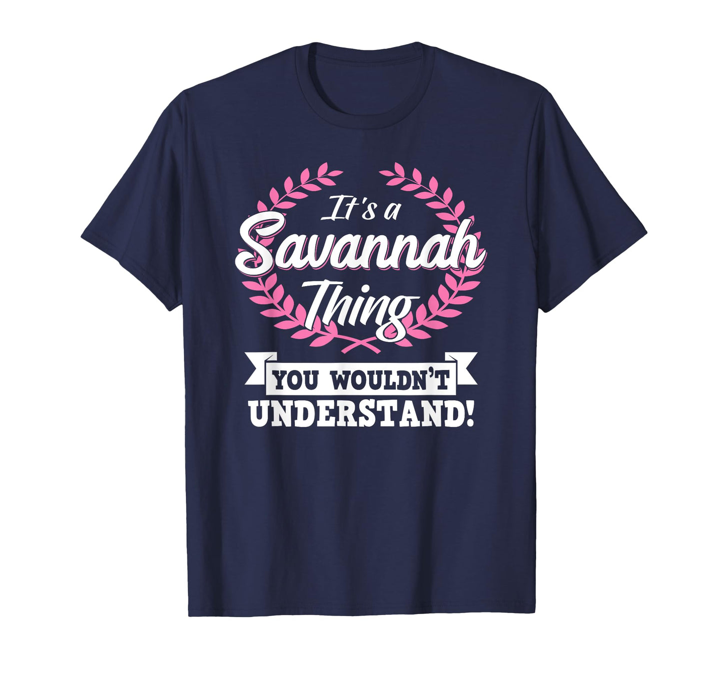 It's A Savannah Thing You Wouldn't Understand Name Shirt