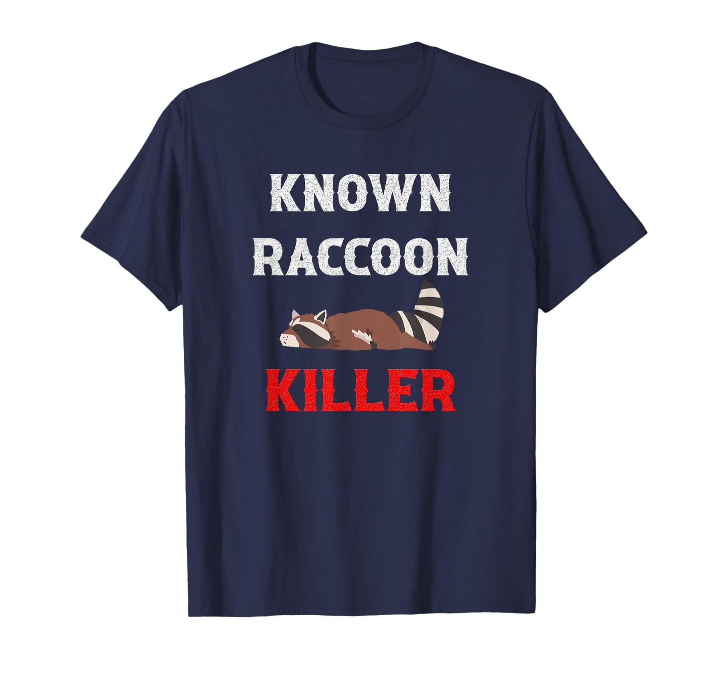 Known Raccoon Killer Hunter Trapper T-Shirt