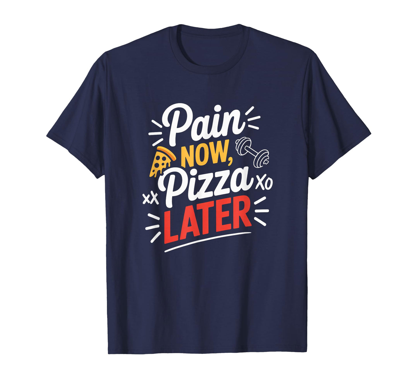 Pain Now Pizza Later Fitness Funny Gym Workout for Men Women T-Shirt