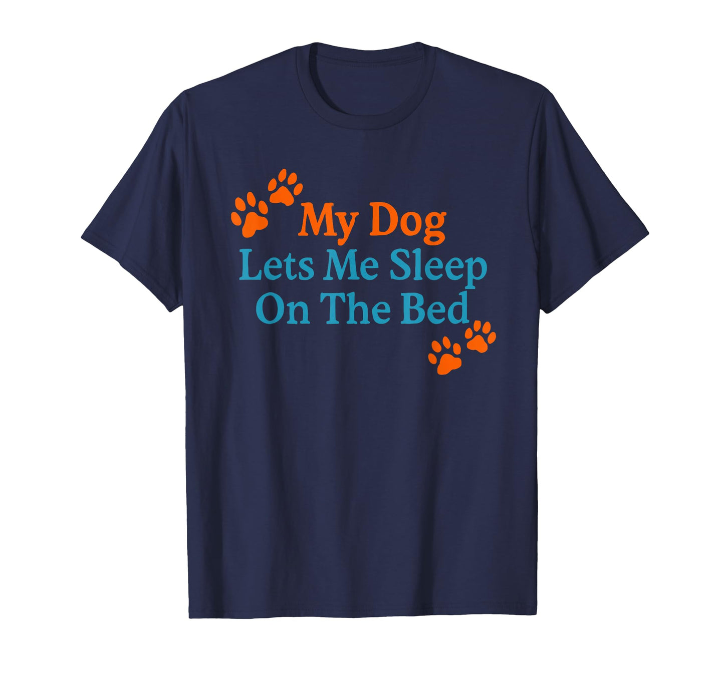 My Dog Lets Me Sleep On The Bed Funny Pet Quote T-Shirt