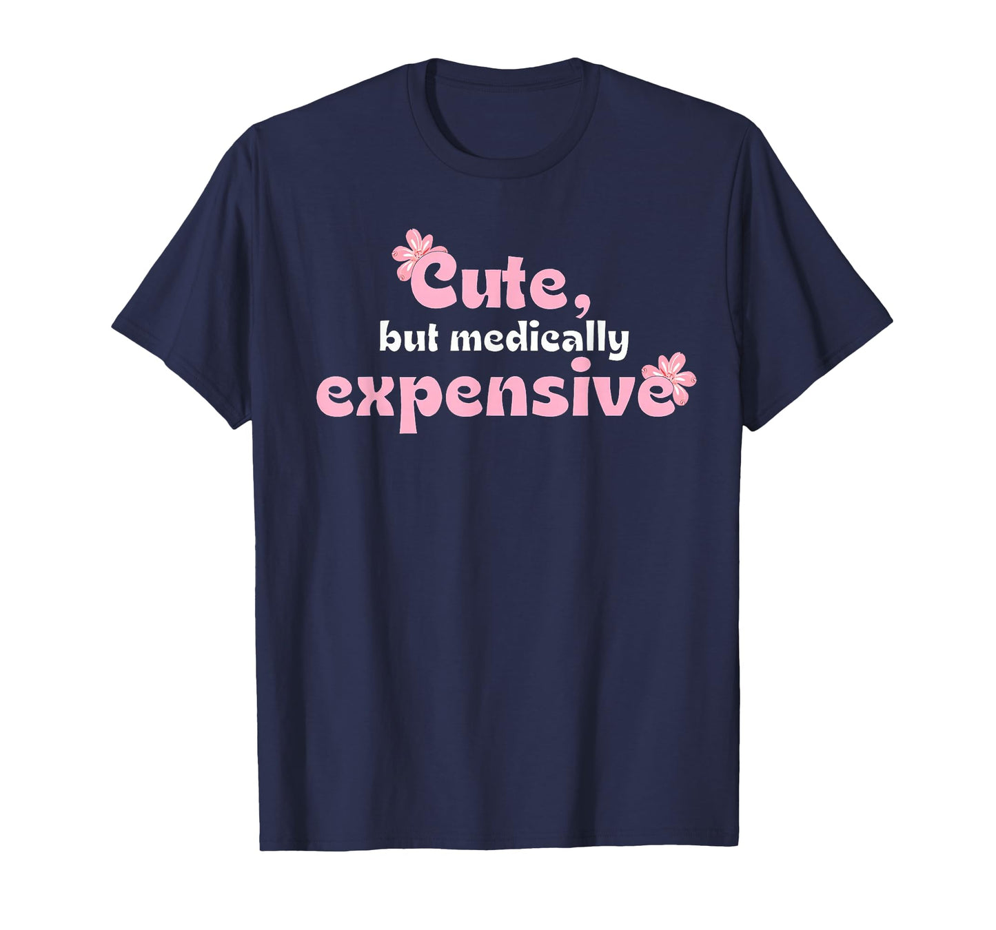 Cute but Medically Expensive Mom Women T-Shirt
