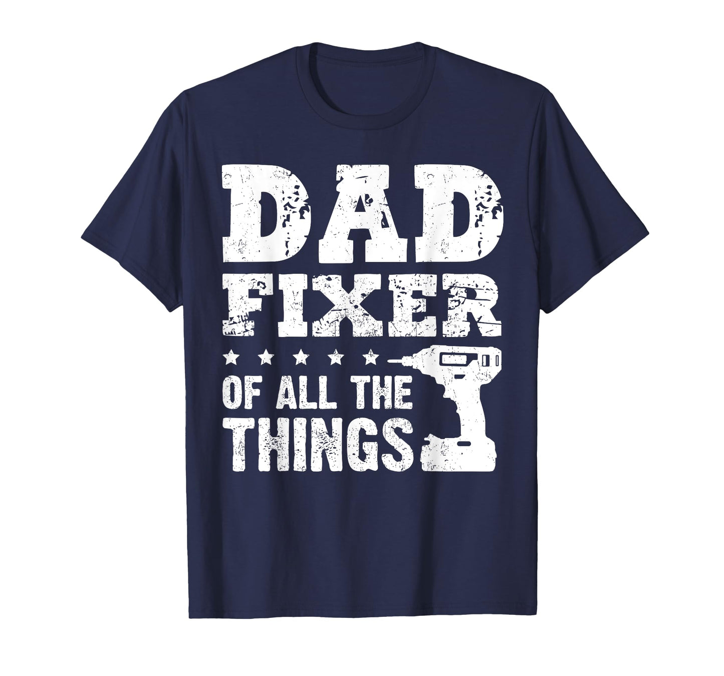 Dad Fixer of All The Things Funny Handyman Repair Gift T-Shirt