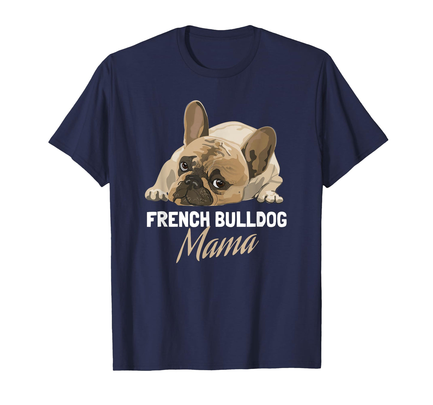 Frenchie Mom, Cute French Bulldog Mama T-Shirt