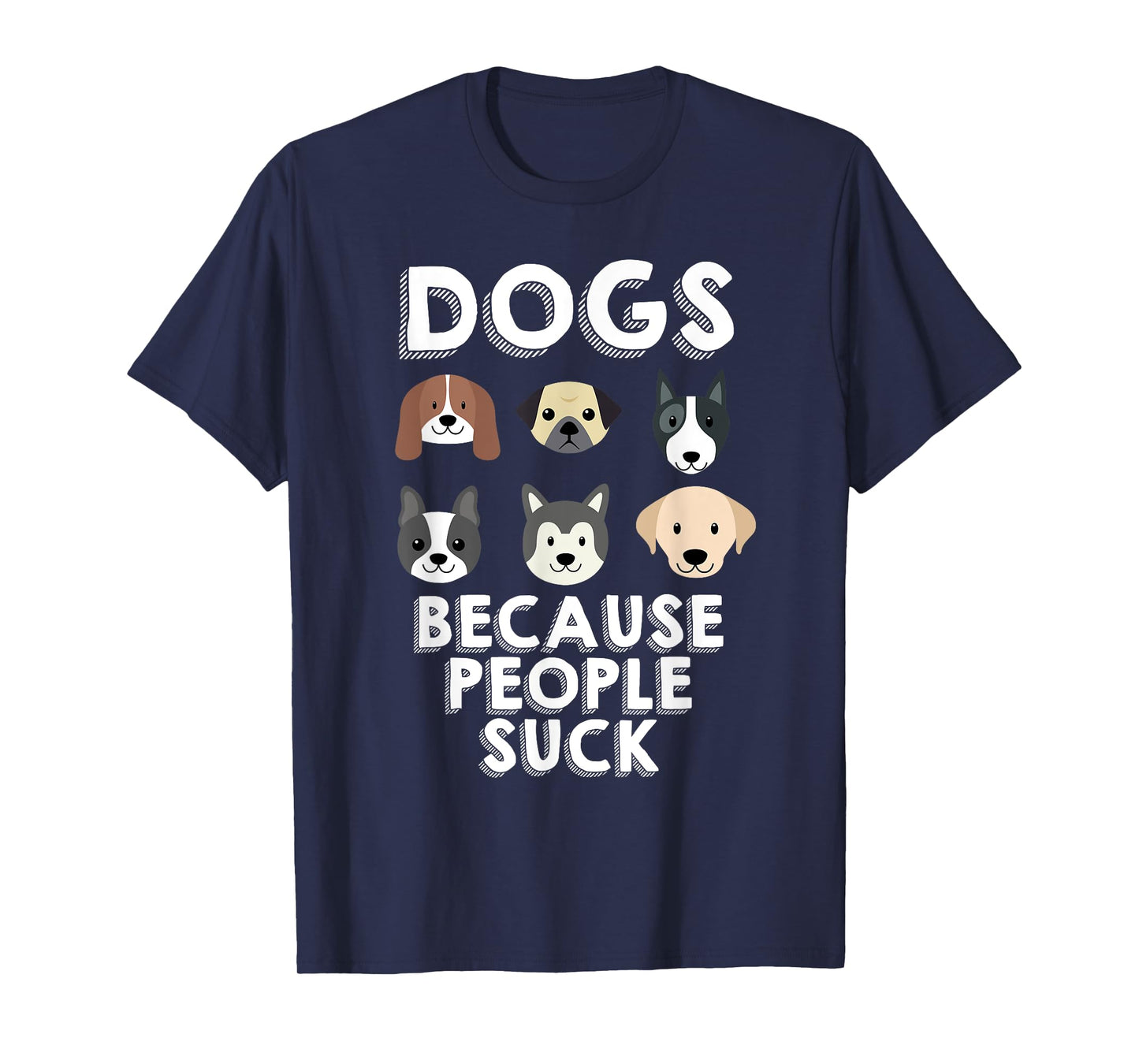 Dogs Because People Suck Pet Dog Lover Funny Buddy T-Shirt for Men Women Girls Kids