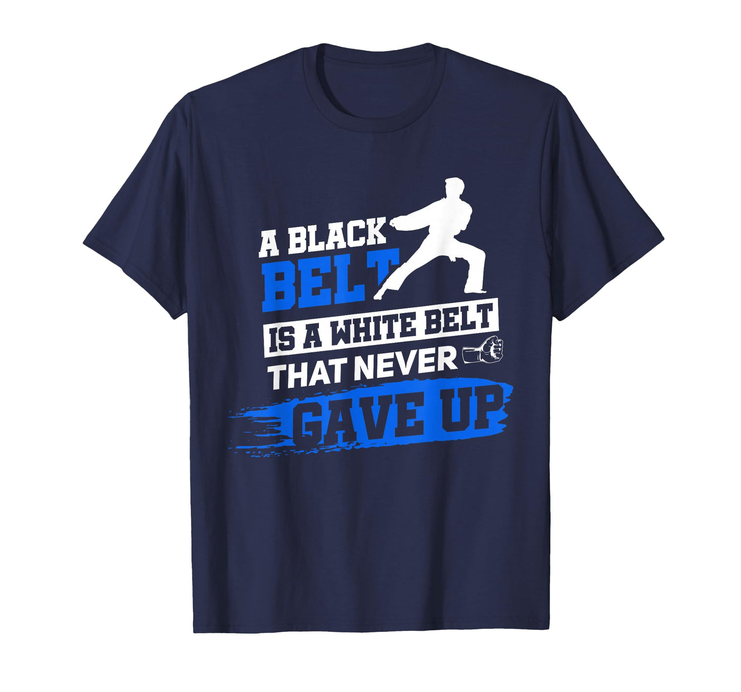 Black Belt Saying Karate Taekwondo Martial Arts T-Shirt
