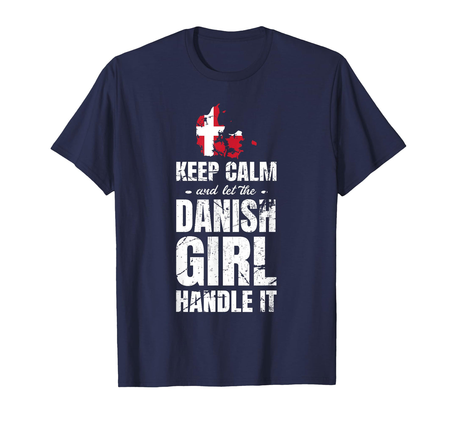 keep Calm And Let The Danish Girl Handle It Denmark T-Shirt