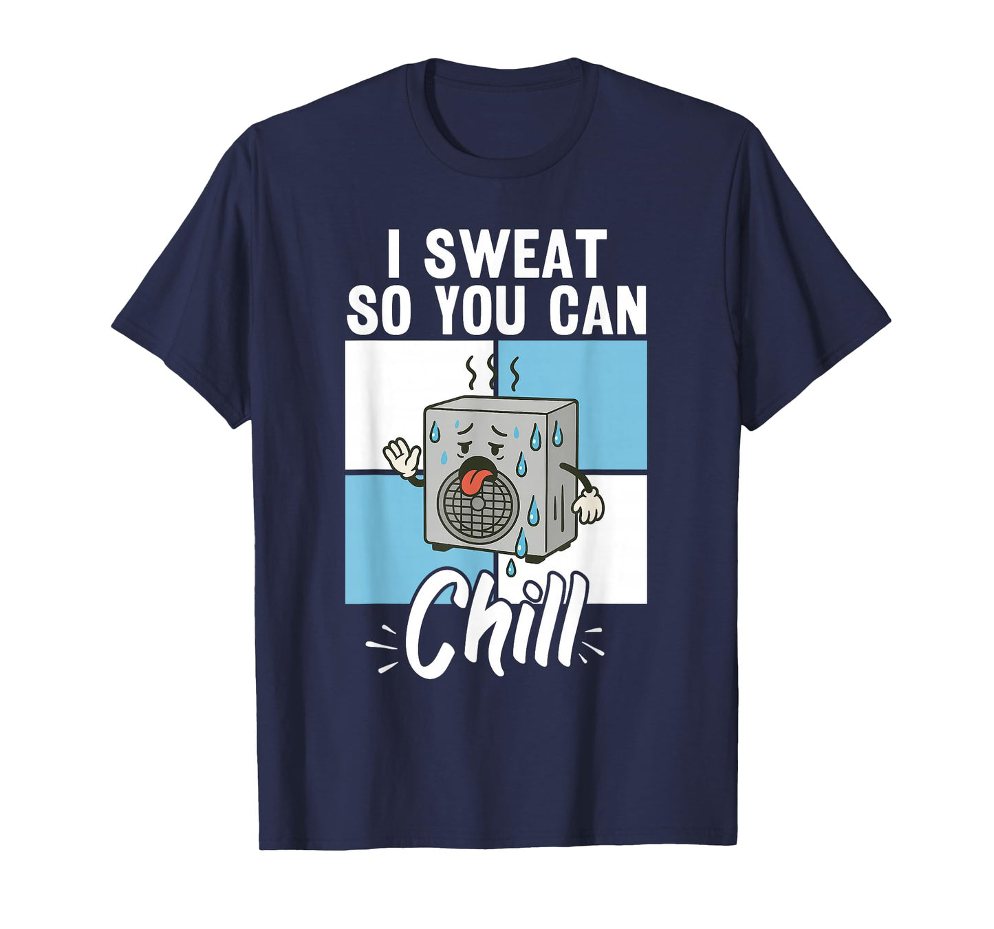 HVAC I Sweat for Chill | Ideal for Residential HVAC Techs T-Shirt