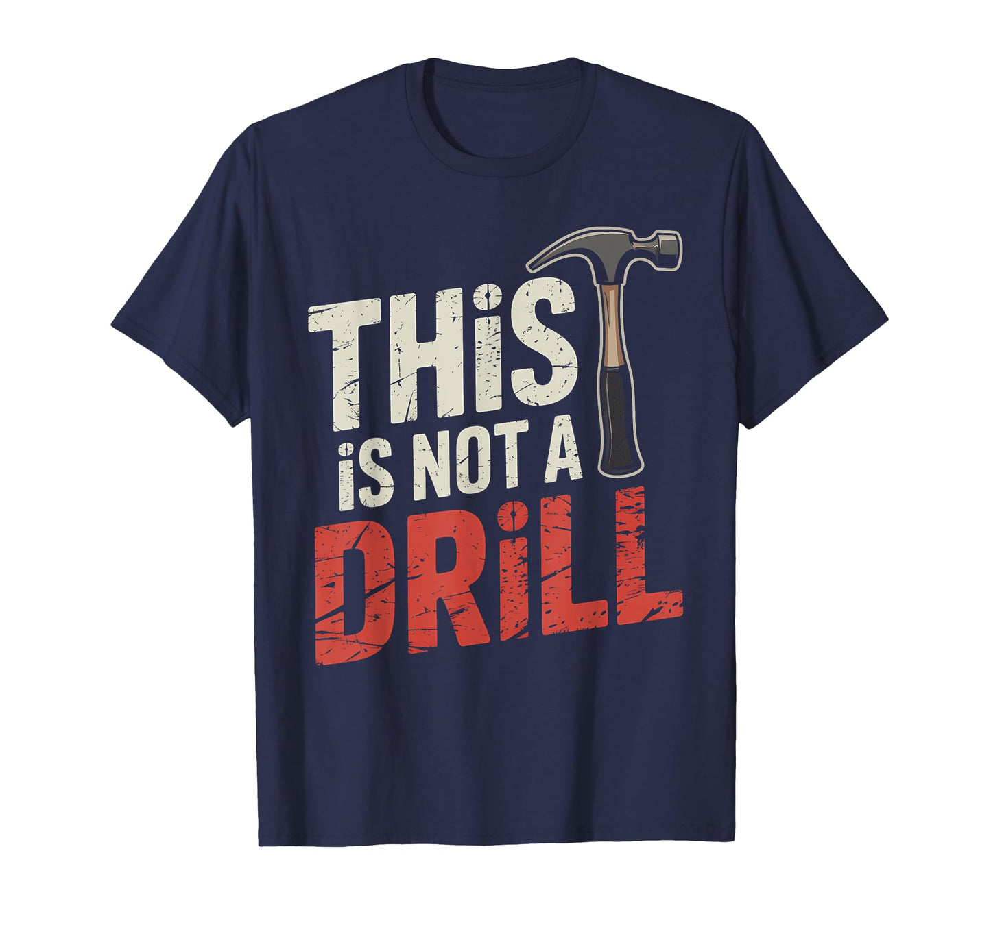 Funny This is Not A Drill Hammer Joke Design T-Shirt