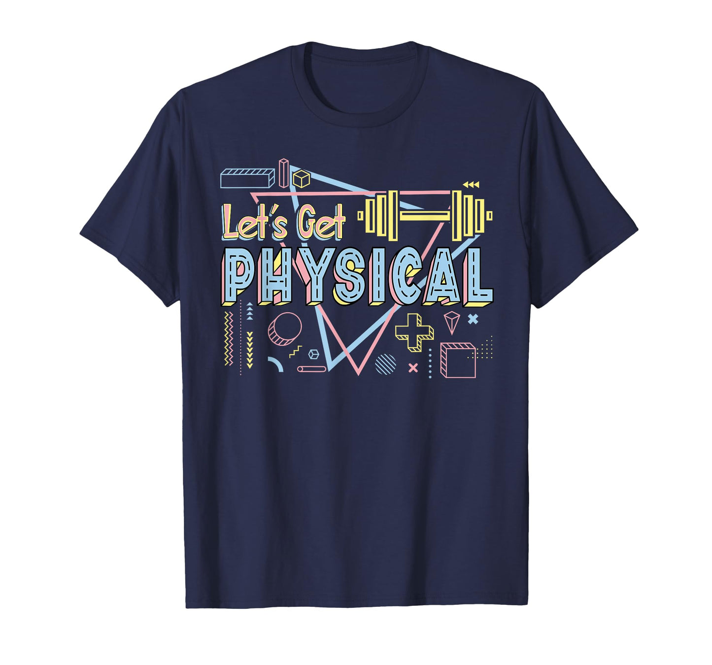 Lets Get Physical 80's 90's Style Workout Gym 1980s 1990s T-Shirt