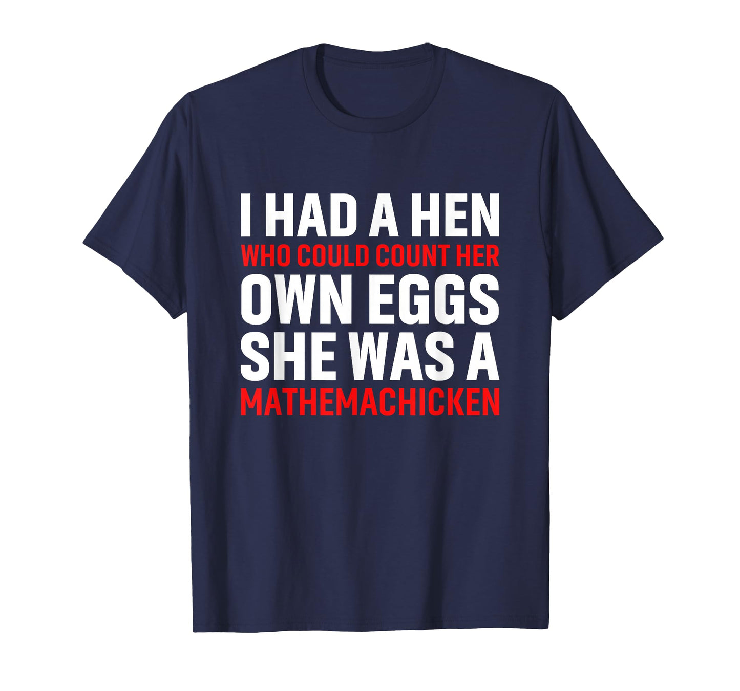 Funny Chicken Shirt I Had A Hen Who Could Count Her Own Eggs T-Shirt