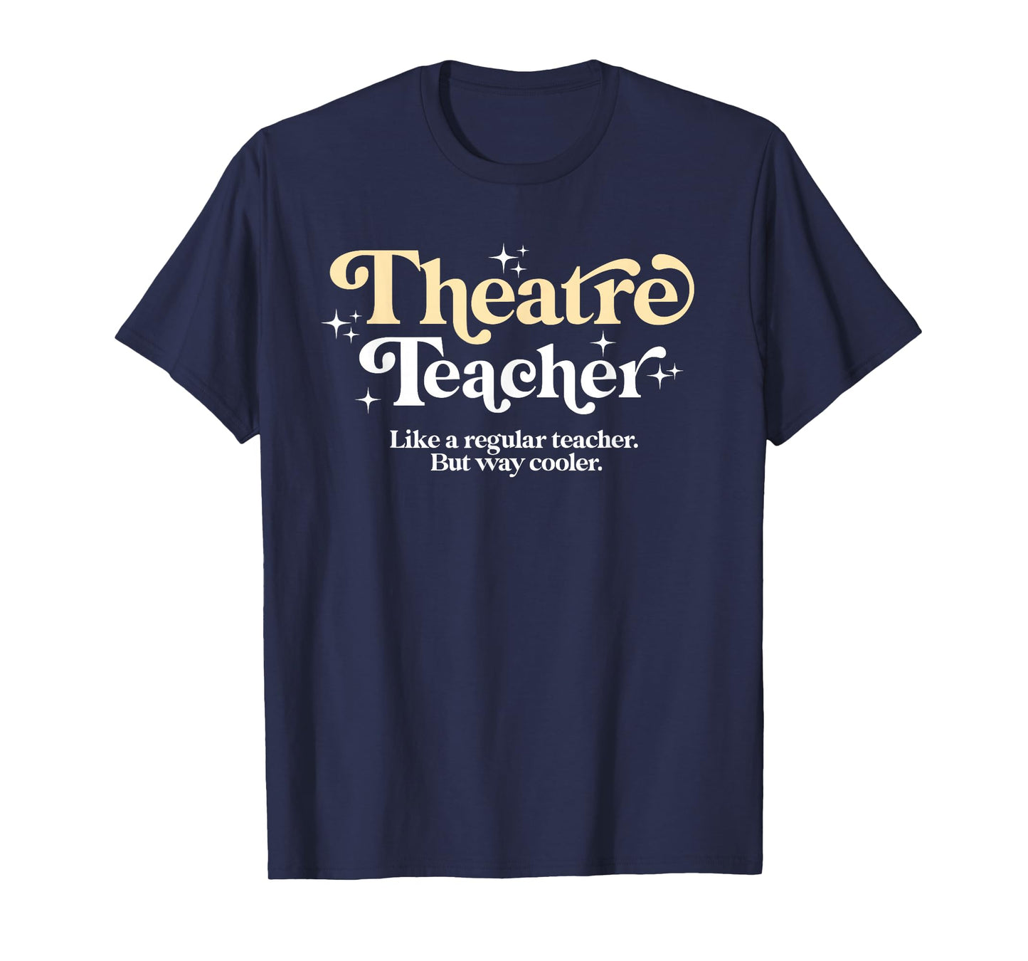 Theatre Teacher Funny Back to School Essential Must Have T-Shirt