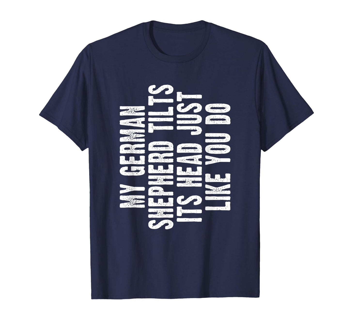German Shepherd Gift Tilt Head Dog Cute Funny Alsatian T-Shirt Small