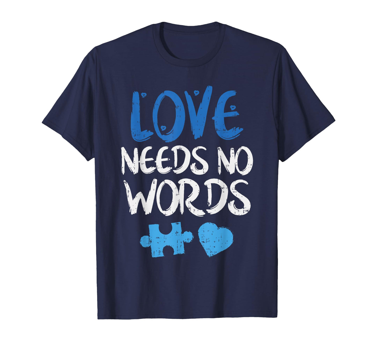 Love Needs No Words Autism Awareness Shirt Mom Dad Teacher T-Shirt