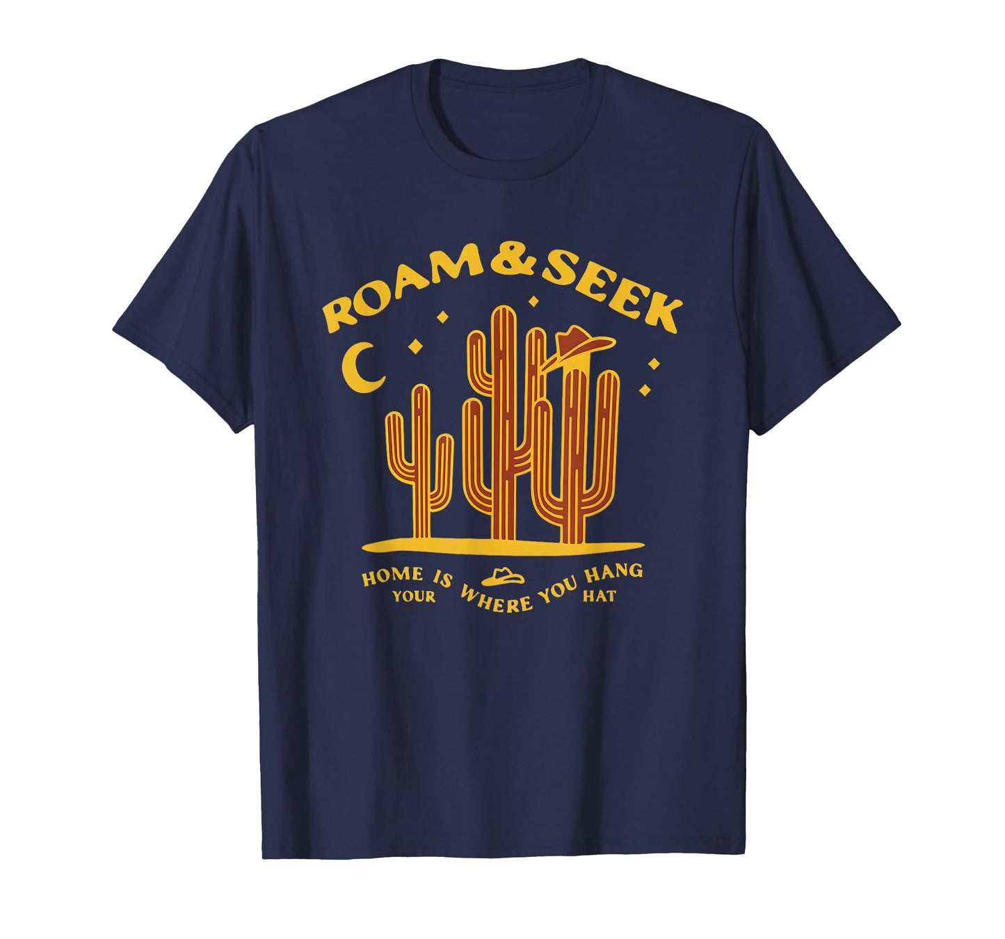 Roam and Seek Home is Where You Hang Your Hat T-Shirt