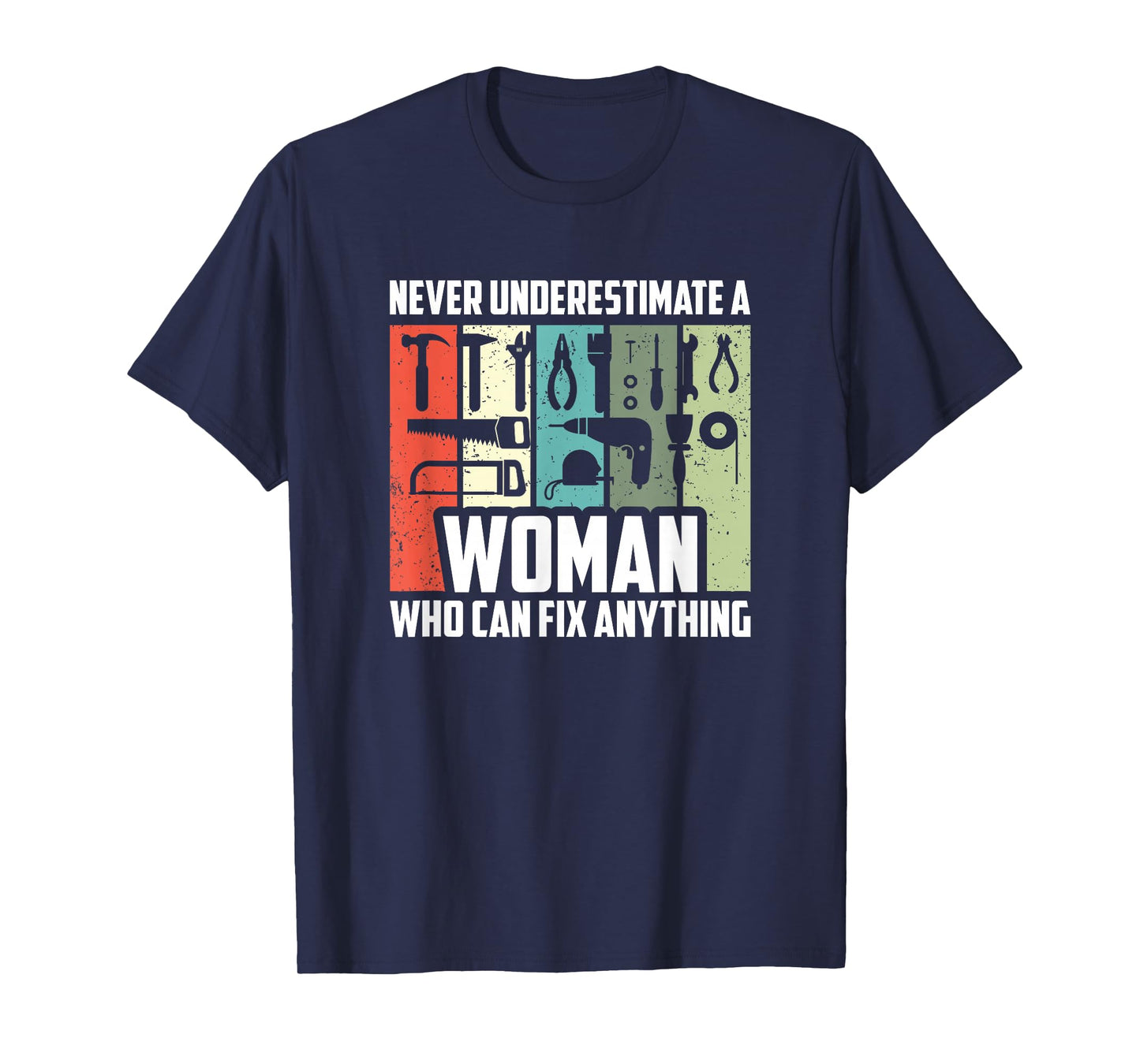 Never Underestimate A Woman Who Can Fix Anything, Handywoman T-Shirt