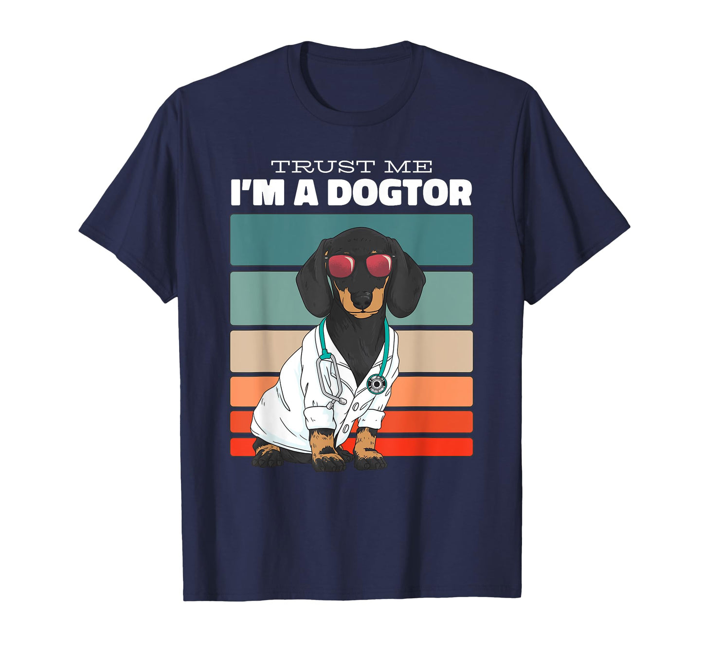 Trust Me Im A Dogtor Funny Dachshund Dogs T-Shirt