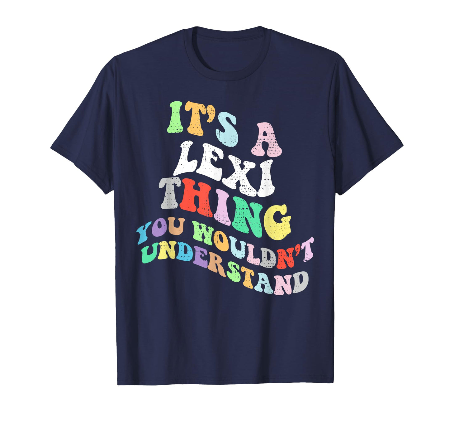 Personalized Name Mothers Day outfit For Women Retro Groovy Its a Lexi Thing You Wouldnt Understand T-Shirt
