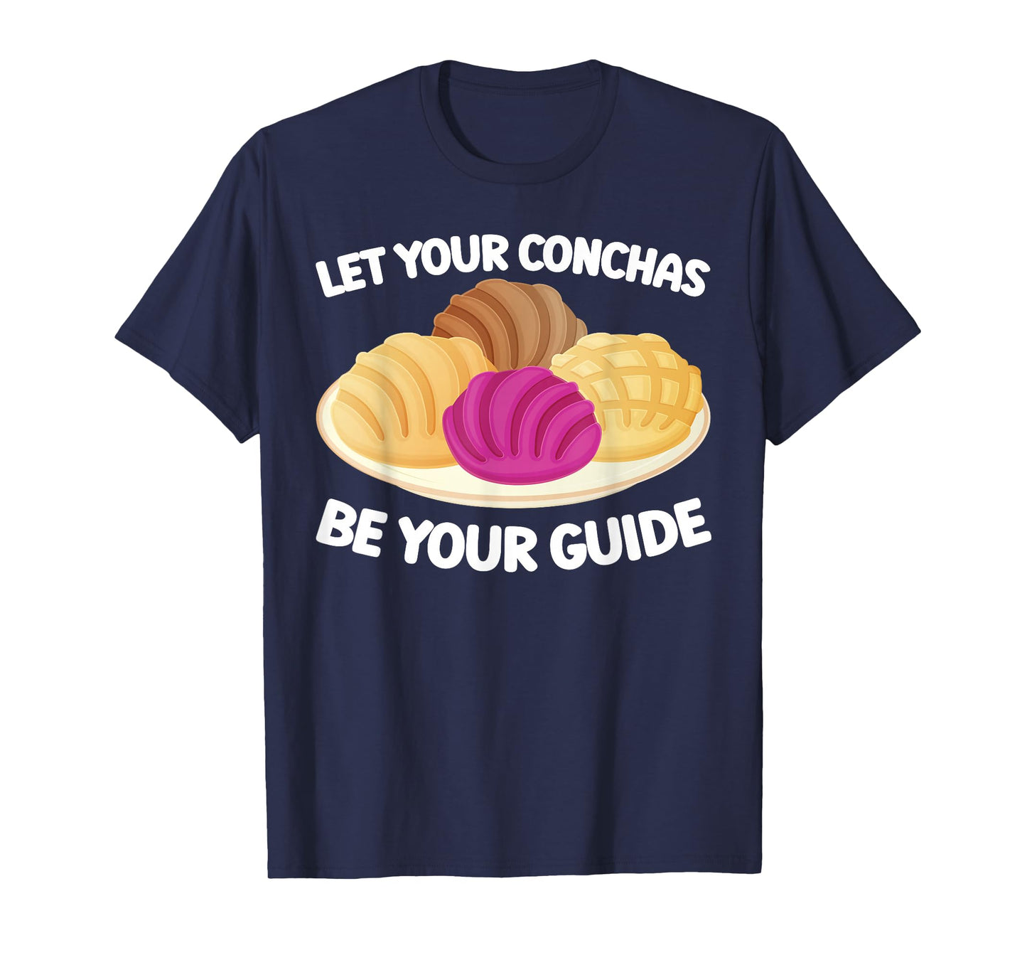 Let Your Conchas Be Your Guide Pastry Mexican Concha T-Shirt