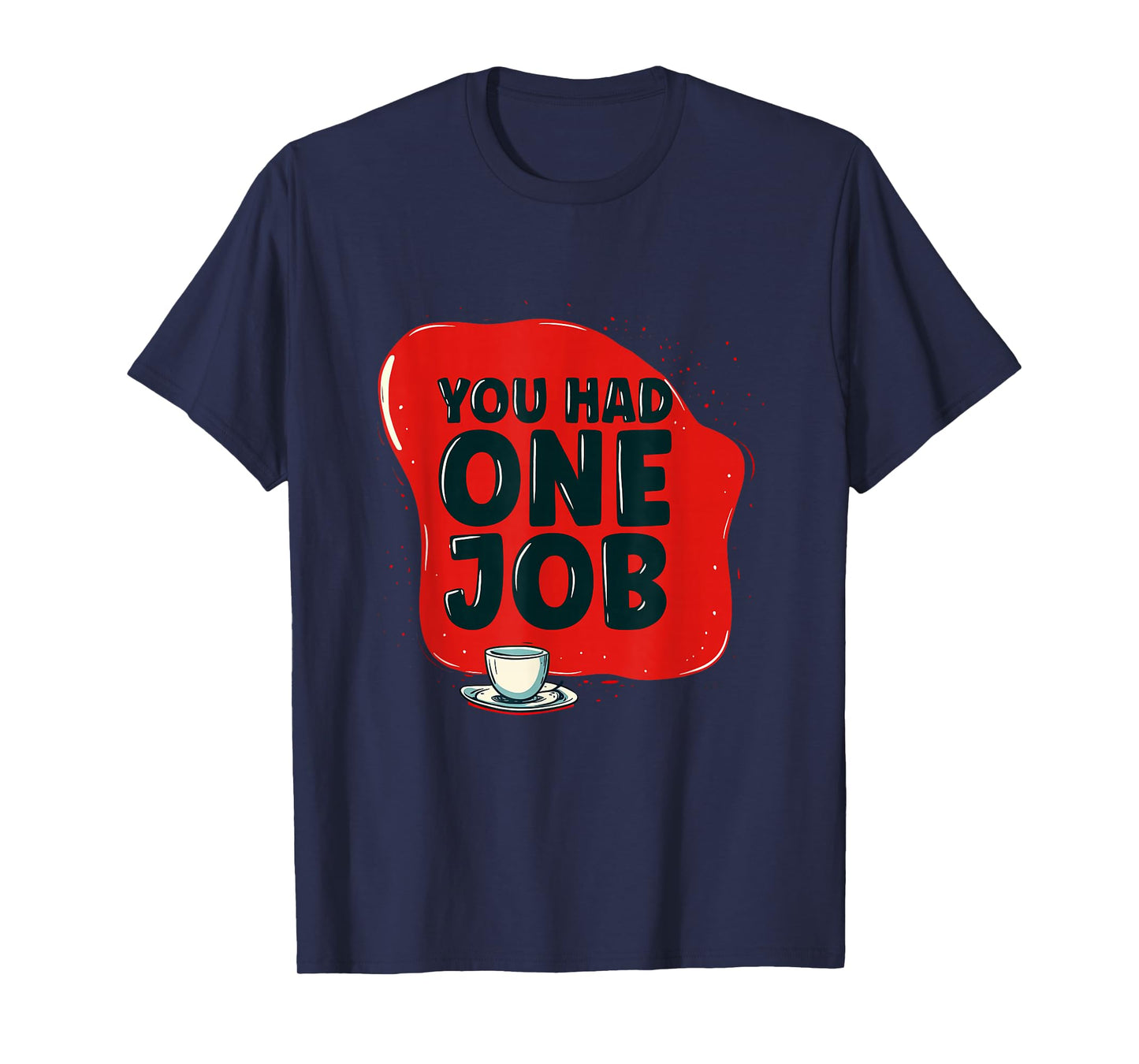 Funny You had one Job Speech Emblem T-Shirt