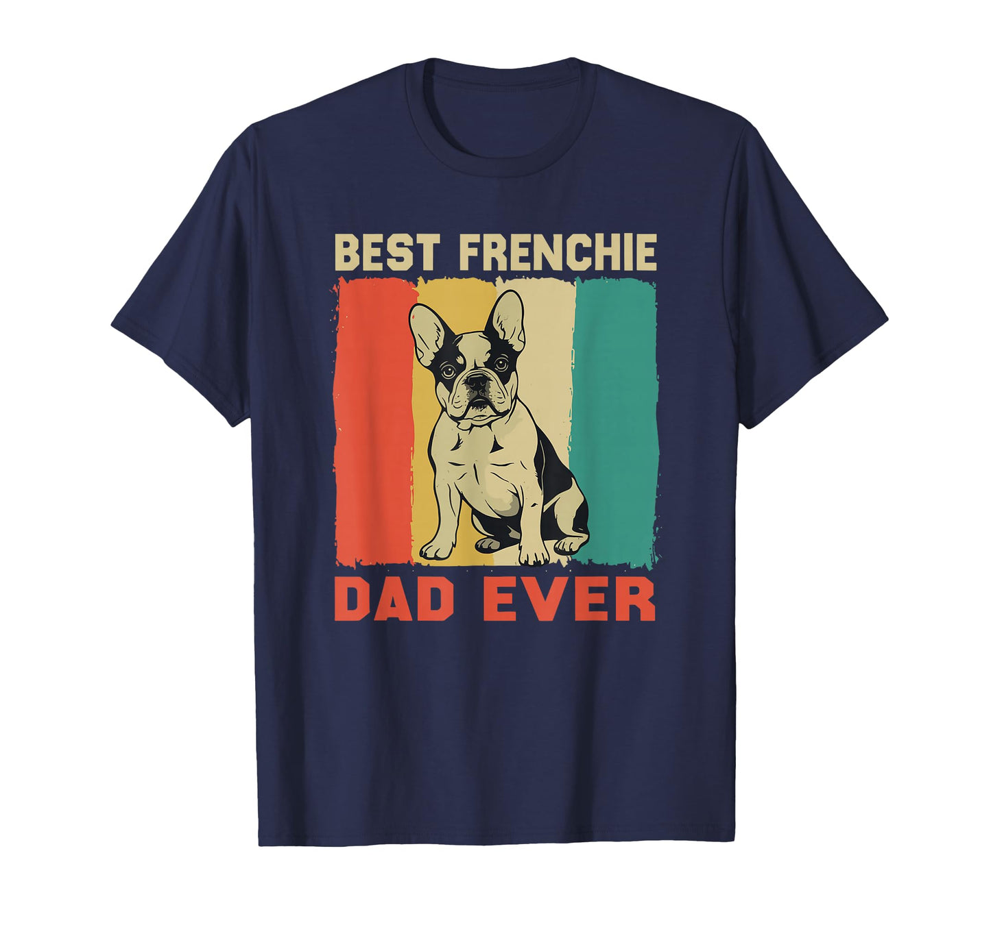 Best Frenchie Dad Vintage French Bulldog Dog Lovers Men T-Shirt
