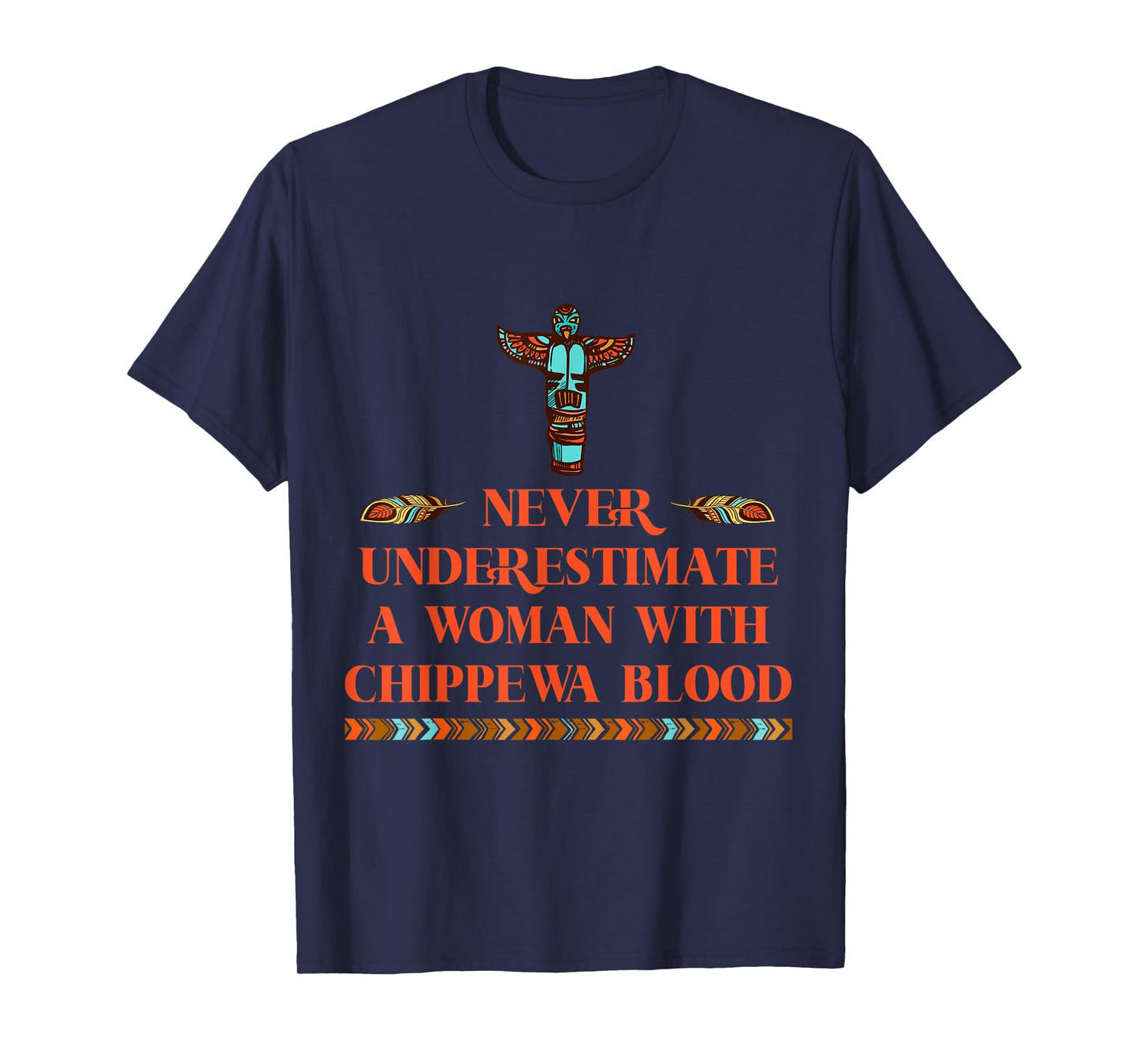 Never Underestimate A Woman With Chippewa Blood T-Shirt