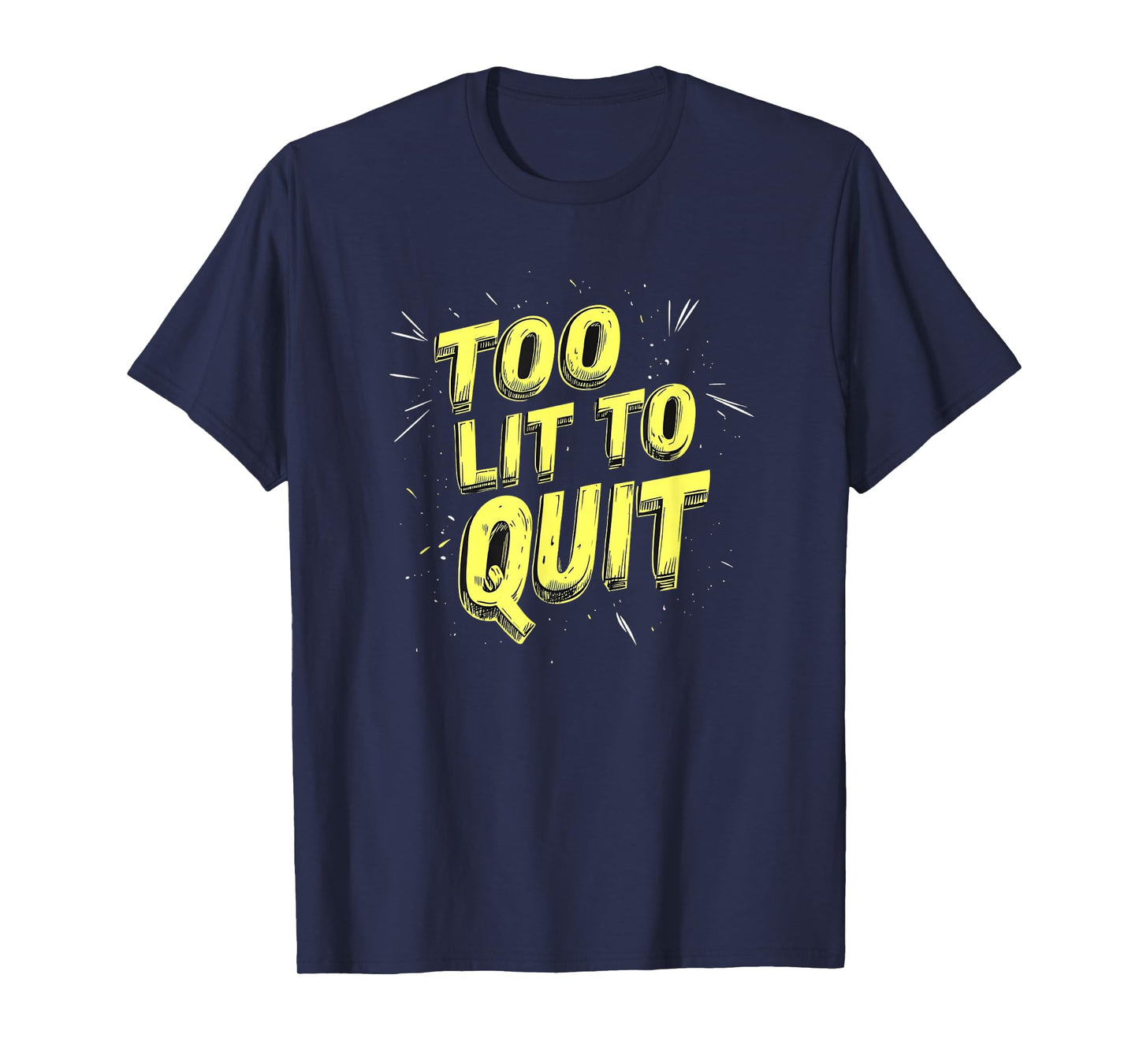 Amazing Too Lit to Quit Saying for Boys and Girls T-Shirt