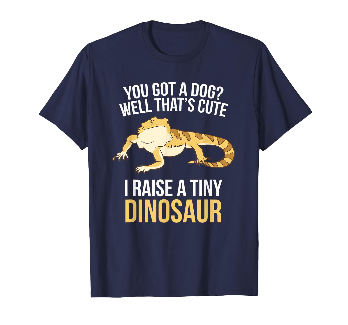 Bearded Dragon Owner I Raise A Tiny Dinosaur T-Shirt
