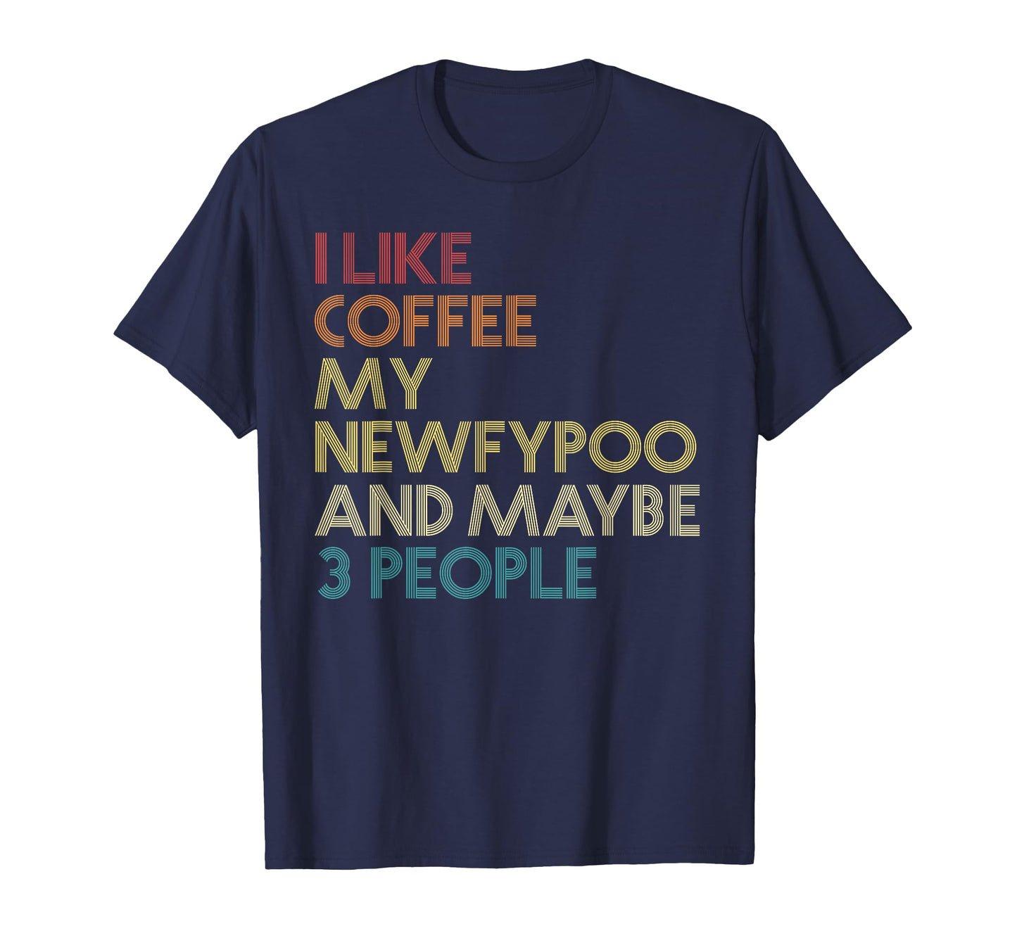 Newfypoo Dog Owner Coffee Lover Funny Quote Vintage Retro T-Shirt