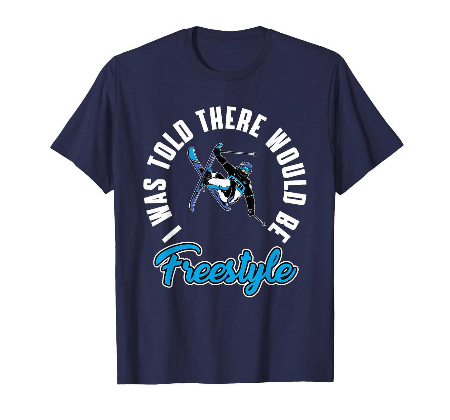Funny Freestyle Skiing Outfit Freestyle Skier Love Ski T-Shirt