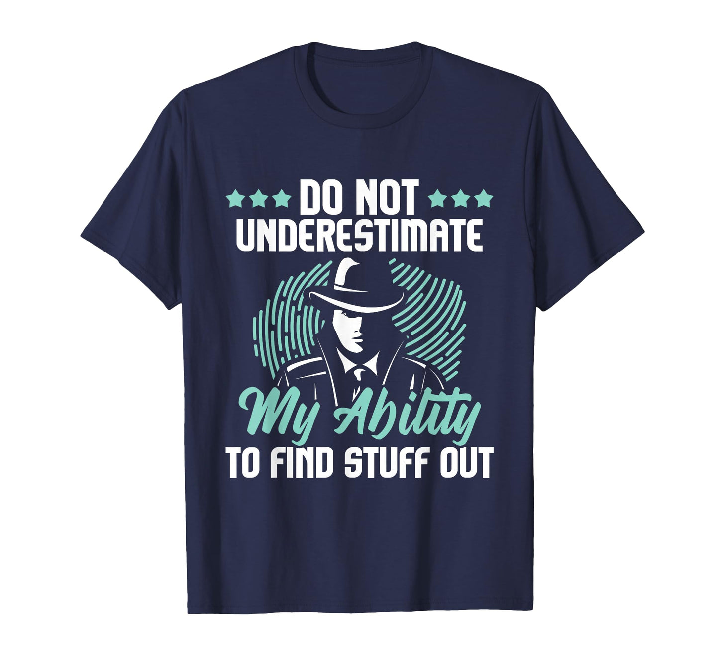 Do Not Underestimate Me - Private Detective Investigator Spy T-Shirt