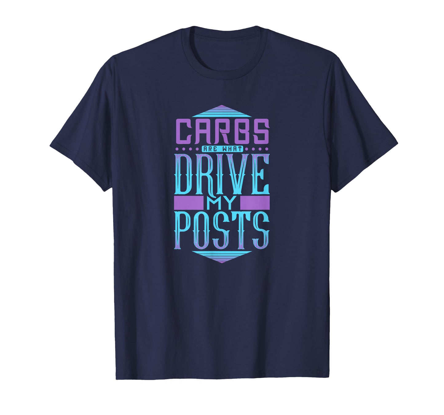 Carbs are What Drive My Posts Funny Blogging Quotes T-Shirt