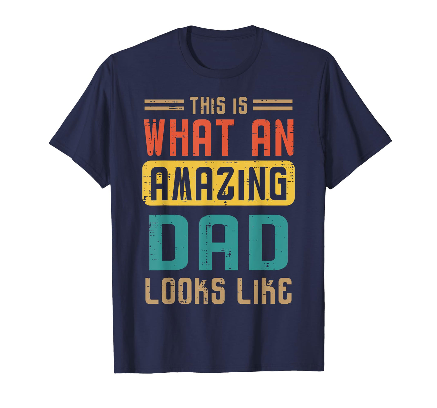 This Is What Amazing Dad Looks Like Fathers Day Daddy Papa T-Shirt